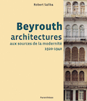 Beyrouth, architectures aux sources de la modernité, 1920-1940